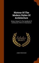 History of the Modern Styles of Architecture: Being a Sequel to the Handbook of Architecture