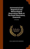 Astronomical and Magnetical and Meteorological Observations Made at the Royal Observatory, Greenwich