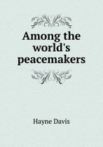 Among the World's Peacemakers