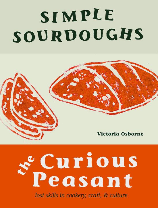 The Curious Peasant 1 - Simple Sourdoughs : The Curious Peas ... - cover