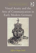 Visual Acuity And The Arts Of Communication In Early Modern