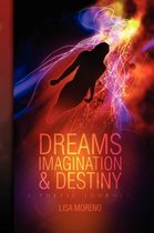 Dreams Imagination and Destiny