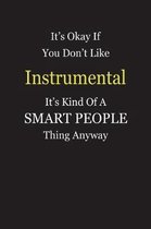 It's Okay If You Don't Like Instrumental It's Kind Of A Smart People Thing Anyway