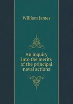 An inquiry into the merits of the principal naval actions