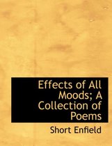 Effects of All Moods; A Collection of Poems