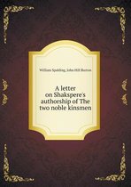 A letter on Shakspere's authorship of The two noble kinsmen