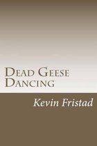 Dead Geese Dancing