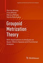 Applied and Numerical Harmonic Analysis - Groupoid Metrization Theory