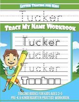 Tucker Letter Tracing for Kids Trace My Name Workbook