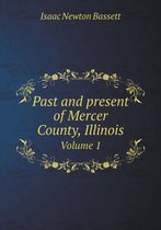 Past and present of Mercer County, Illinois Volume 1