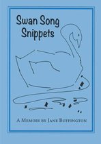 Swan Song Snippets A Memoir by Jane Buffington