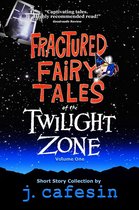 Fractured Fairy Tales of the Twilight Zone: Volume 1