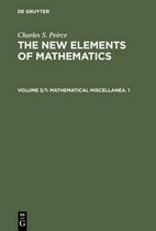 The New Elements of Mathematics, Volume 3/1, Mathematical Miscellanea. 1