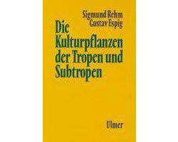 Die Kulturpflanzen der Tropen und Subtropen