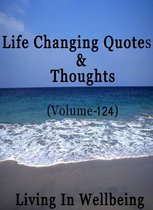 Life Changing Quotes & Thoughts 124 - Life Changing Quotes & Thoughts (Volume 124)