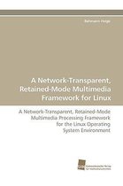 A Network-Transparent, Retained-Mode Multimedia Framework for Linux