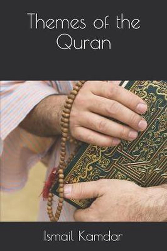 Themes of the Quran, Ismail Kamdar 9781730905858 Boeken