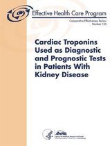 Cardiac Troponins Used as Diagnostic and Prognostic Tests in Patients with Kidney Disease