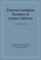 Cambridge Monographs on Atomic, Molecular and Chemical PhysicsSeries Number 8- Electron Correlation Dynamics in Atomic Collisions