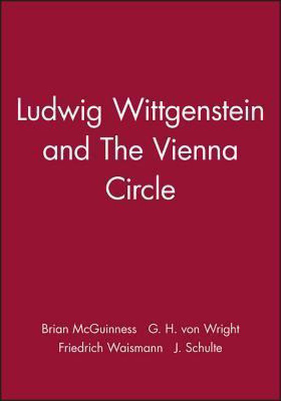 Ludwig Wittgenstein and The Vienna Circle 9780631134695