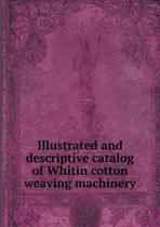 Illustrated and descriptive catalog of Whitin cotton weaving machinery