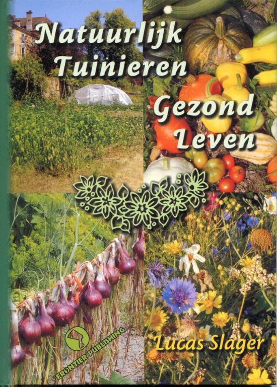 Cover van het boek 'Natuurlijk Tuinieren, Gezond Leven' van Lucas Slager
