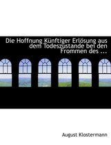 Die Hoffnung Ka1/4nftiger Erlapsung Aus Dem Todeszustande Bei Den Frommen Des ...