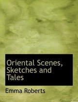 Oriental Scenes, Sketches and Tales