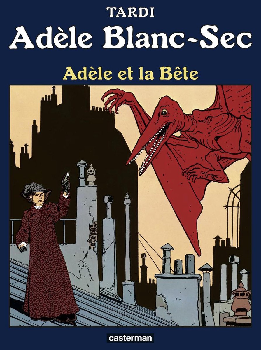 Adèle Blanc-Sec 1 - Adèle Blanc-Sec (Tome 1) - Adèle et la bête - Jacques Tardi