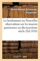 Histoire- Le Bonhomme Ou Nouvelles Observations Sur Les Moeurs Parisiennes Au Commencement