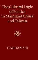 Cultural Logic Of Politics In Mainland China And Taiwan