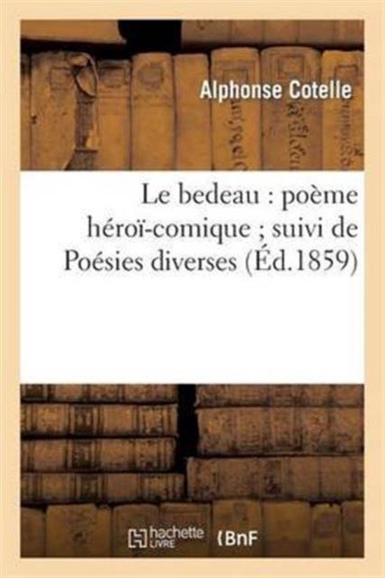 Le Bedeau, Po me H ro -Comique Suivi de Po sies Diverses
