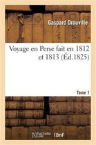 Histoire- Voyage En Perse Fait En 1812 Et 1813. Tome 1