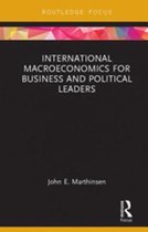 Routledge Focus on Economics and Finance - International Macroeconomics for Business and Political Leaders