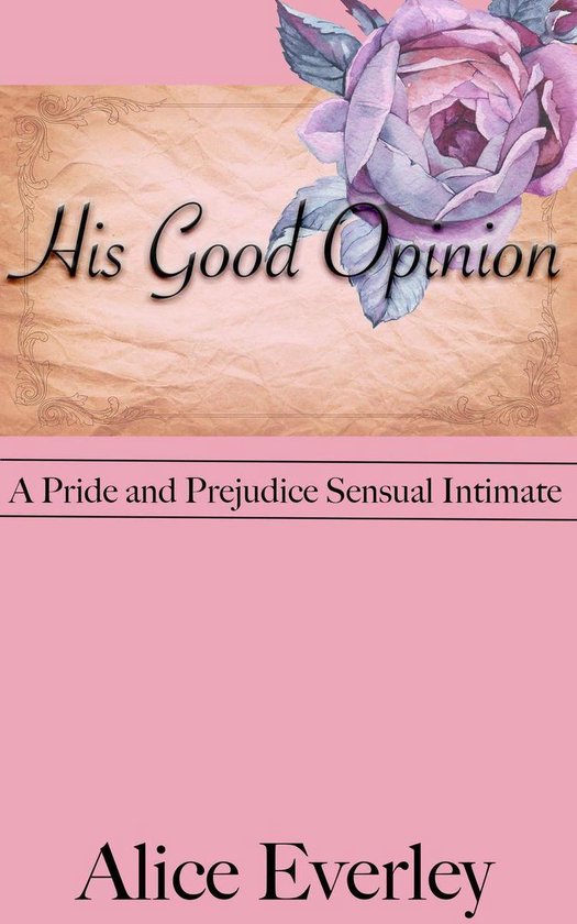 Elizabeth, Overwhelmed 2 - His Good Opinion: A Pride and Pre ... - cover