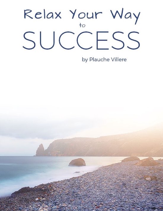 Relax Your Way to Success (ebook), Plauche Villere 9780359668144