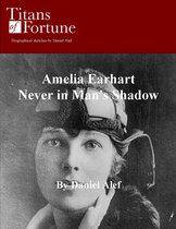 Amelia Earhart: Never in Man's Shadow