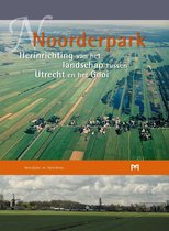Noorderpark. Herinrichting van het landschap tussen Utrecht en het Gooi