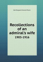 Recollections of an Admiral's Wife 1903-1916