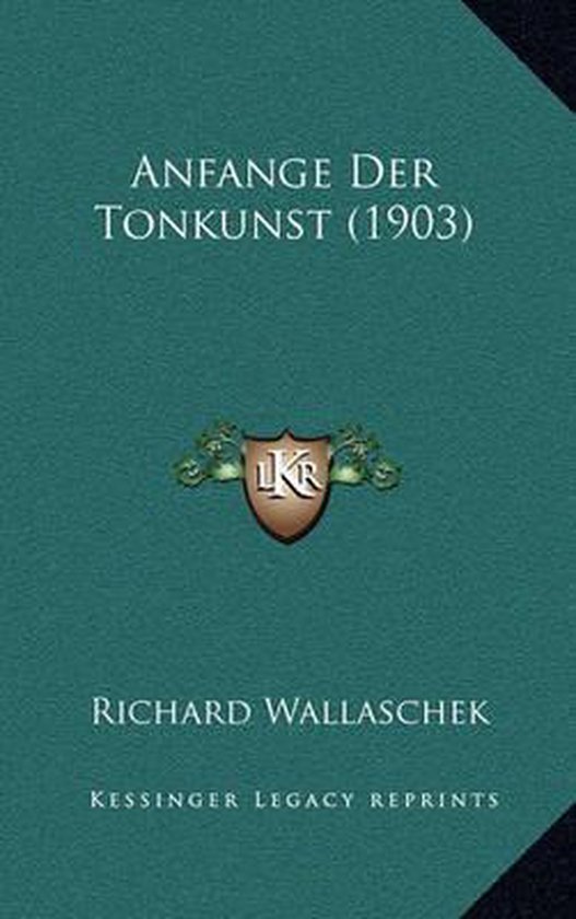 Anfange Der Tonkunst (1903), Richard Wallaschek 9781167910906 Boeken