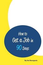 How to Get a Job in 90 Days
