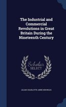 The Industrial and Commercial Revolutions in Great Britain During the Nineteenth Century
