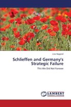 Schlieffen and Germany's Strategic Failure