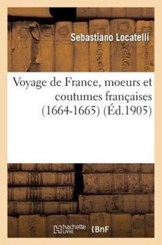 Foto: Voyage de france moeurs et coutumes francaises 1664 1665 relation de sebastien locatelli 