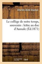 Histoire- Le Coll�ge de Notre Temps, Souvenirs: Lettre Au Duc d'Aumale