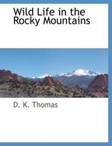 Wild Life in the Rocky Mountains