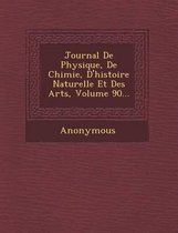 Journal de Physique, de Chimie, D'Histoire Naturelle Et Des Arts, Volume 90...