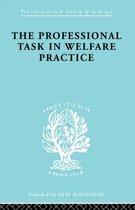 International Library of Sociology-The Professional Task in Welfare Practice