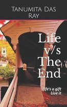 Life v/s The End