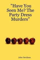 Have You Seen Me? The Party Dress Murders